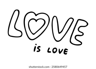 Love is love phrase with hearts, hand-drawn romantic doodleelement.Passionately feelings,festive decoration for Valentine's Day,ink,pen,marker.Isolated.Vector illustration