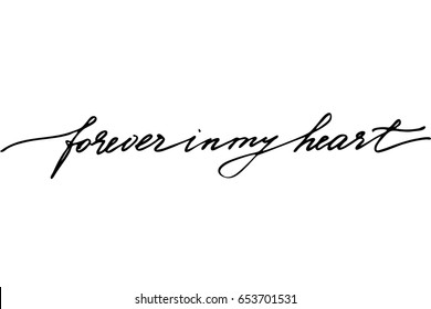 Love phrase lettering quote Forever in my heart. Handwritten black text isolated on white background, vector.