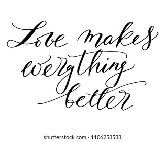 Love phrase positive handwritten text vector love makes everything better. Love makes everything better phrase. Romantic lettering. Quote for Valentine svg