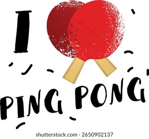 I love ping pong poster, t-shirt print design, flat illustration of table tennis racket and ball. Sports club design, hobby small tennis, activity, healthy lifestyle concept