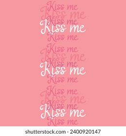 Love Pink Background.Kiss me.Happy Valentine's pattern.