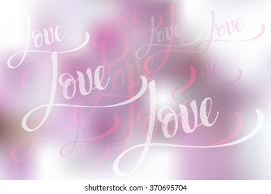 love pink blurry Valentine`s background with hand-drawn digitized words