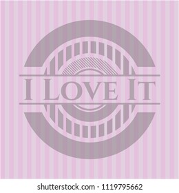 I Love It pink emblem