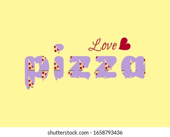 I love pizza. Bright text with a texture on a yellow background. The illustration can be used as a poster banner flyer and more.