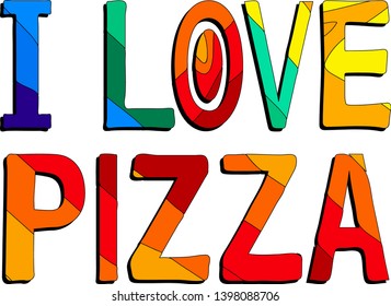 I love pizza - funny cartoon multicolored inscription. Vector illustration.