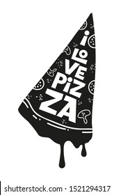 I love pizza vector lettering. Handwritten vector quote. T shirt print, poster typography design.