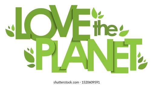LOVE THE PLANET green vector typography banner with leaves