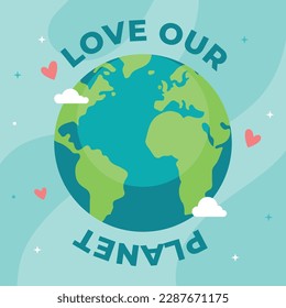 Love the planet, Save tha planet, Love our planet, Happy Earth day poster,  International Mother Earth Day, Taking care of nature. Cartoonish, Flat vector illustration