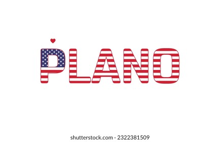 I love Plano, Love Plano, Plano, Plano Vector, City of United States, City of United States of America, Flag of United States, I love United States, Love, Vector