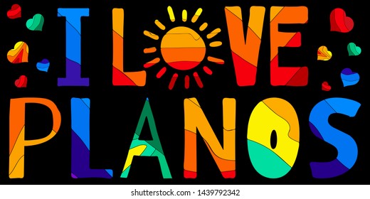 I love Planos - cute multicolored funny inscription. Planos, also known as Tsilivi, is a village and a tourist resort on the island of Zakynthos, Greece. For banners, posters souvenirs and prints.