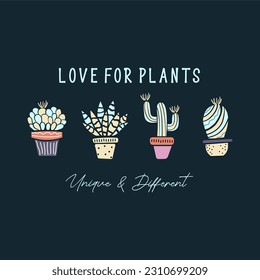 Love for plants unique and different typographic illustration slogan for t-shirt prints, posters and other uses.