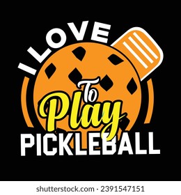 love to play pickleball, typography t-shirt design illustration  design with vector, typographic slogan, typography lettering quote