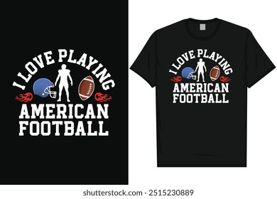 I love playing American football American football rugby playing vintage typography graphics tshirt design