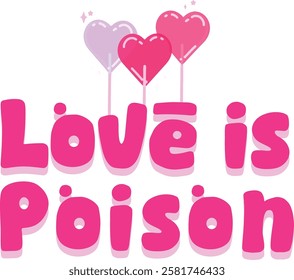 Love is Poison Cute Aesthetic Typography Pink Heart Lollipops Anti-Valentine's Day Concept Playful Romantic Design