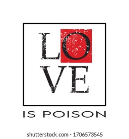 Love is poison slogan graphic vector print lettering for t shirt print design