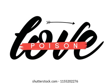 Love is poison. Tee print with slogan. Typography for t shirt. Tee print.