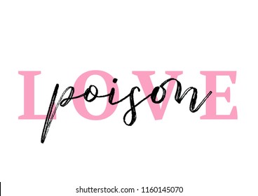 Love is poison. Tee print with slogan. Typography for t shirt. Tee print.