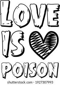 Love is poisonTypography for t shirt.Tee print.Tee print with slogan.