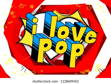 I Love Pop - Comic book word on abstract background.