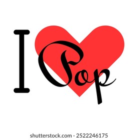 I love Pop creative slogan. Hand drawn letters with red heart. Vector illustration, lettering in modern design for print t shirt, banner, poster, sticker or label.