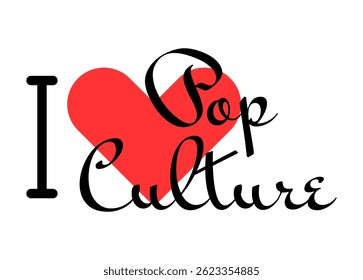 I love Pop Culture creative slogan. Hand drawn letters with red heart. Vector illustration, lettering in modern design for print t shirt, banner, poster, sticker or label.