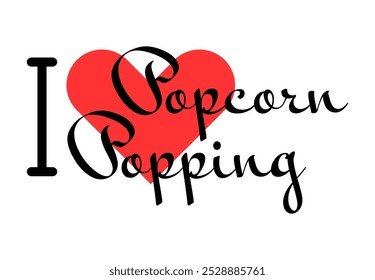 I love Popcorn Popping creative slogan. Hand drawn letters with red heart. Vector illustration, lettering in modern design for print t shirt, banner, poster, sticker or label.