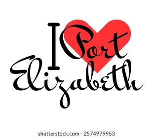 I love Port Elizabeth, city of South Africa. Hand drawn letters with red heart. Vector illustration lettering, modern design for print t shirt, banner, poster, sticker or label.