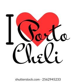 I love Porto Cheli, city of Greece. Hand drawn letters with red heart. Vector illustration lettering, modern design for print t shirt, banner, poster, sticker or label.