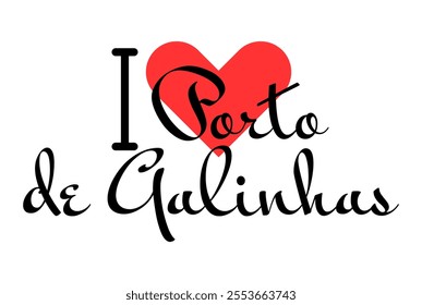 I love Porto de Galinhas, city of Brazil. Hand drawn letters with red heart. Vector illustration lettering, modern design for print t shirt, banner, poster, sticker or label.