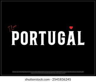 I love Portugal, I love Portugal typography design with a national flag and heart on black background, National Day of Portugal, Portugal Typographic Design, Love for Country