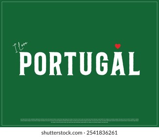 I love Portugal, I love Portugal typography design with a national flag and heart on green background, National Day of Portugal, Portugal Typographic Design, Love for Country