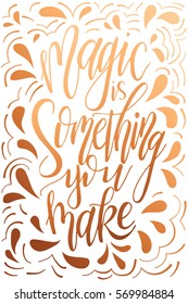 Love postcard graphic design. Vector lettering for poster. Typographical design with creative slogan.Ink illustration. Magic is something you make