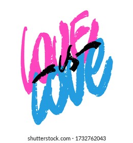 Love is love poster design with rough brush strokes. Textured calligraphy/lettering