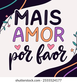 Love poster phrase in Brazilian Portuguese. Translation - More love please.