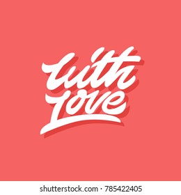 With love. Premium handmade vector lettering and calligraphy phrase for invitation, greeting card, t-shirt, prints, social media, blogs and posters .Vector illustration.