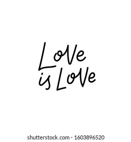 Love is love pride quote lettering. Calligraphy inspiration graphic design typography element. Hand written postcard. Cute simple black vector sign