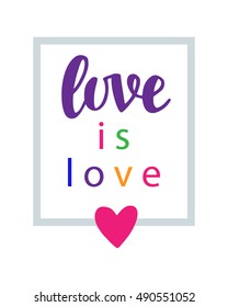 Love is love. Pride slogan. Gay rights concept. Vector hand lettering on bright watercolor rainbow heart, homosexuality emblem. Banner, poster, placard, invitation card typographic design