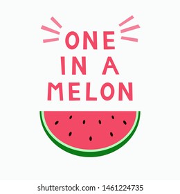 Love print with quote 'You are one in a melon'. Watermelon card. Positive summer poster.Vector illustration.