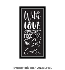 With Love Provides Food For The Soul Cooking Letter Quote