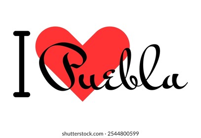 I love Puebla, city of Mexico. Hand drawn letters with red heart. Vector illustration lettering, modern design for print t shirt, banner, poster, sticker or label.