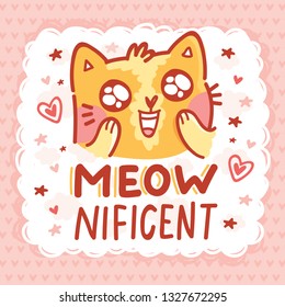 Love Pun illustration with ginger Cat character with lettering text. MEOWnificent! Wordplay hand drawn picture on heart background  as greeting card, poster, banner, for web and print