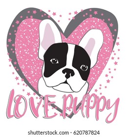 Love puppy. Typography graphic print with cute French bulldog. Abstract fashion drawing for t-shirts. creative design for girls. Illustration in modern style for clothes. 