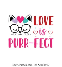 Love Is Purr-fect Typography T-Shirt Design Vector, Valentine gift, Valetines Day Typography Shirt, Valentine’s Day Digital Design, Happy valentines day
