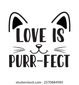 Love Is Purr-fect Typography T-Shirt Design Vector, Valentine gift, Valetines Day Typography Shirt, Valentine’s Day Digital Design, Happy valentines day
