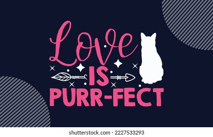 El Amor Es Purr-Fect - El Diseño SVG De San Valentín Day. Fragmento con letras dibujadas a mano aislado en un fondo colorido. Ilustración de impresiones en camisetas y bolsas, carteles