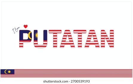 I love Putatan, Typographic design of I love Putatan on a white background, Flag typography of Putatan with heart, Vector design of I love Malaysia