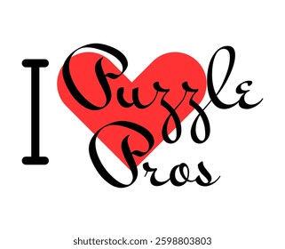I love Puzzle Pros creative slogan. Hand drawn letters with red heart. Vector illustration, lettering in modern design for print t shirt, banner, poster, sticker or label.