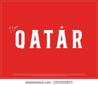 I love QATAR typography design with white typography and heart on red background, Vector design of I love QATAR, National Day of QATAR, QATAR Typographic Design