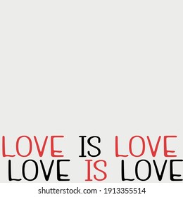 Love is love. Love qoutes.Cute message for Valentine's Day.Colorful vector background design with short text