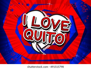 I Love Quito - Comic book style text.